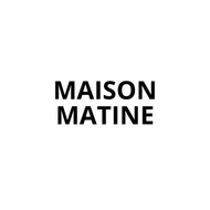 MAISON MATINE